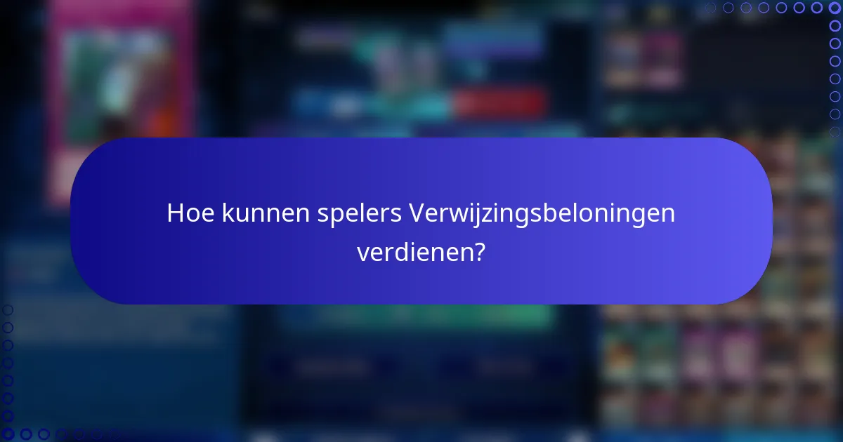 Hoe kunnen spelers Verwijzingsbeloningen verdienen?