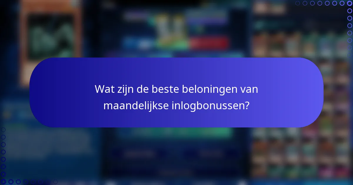 Wat zijn de beste beloningen van maandelijkse inlogbonussen?