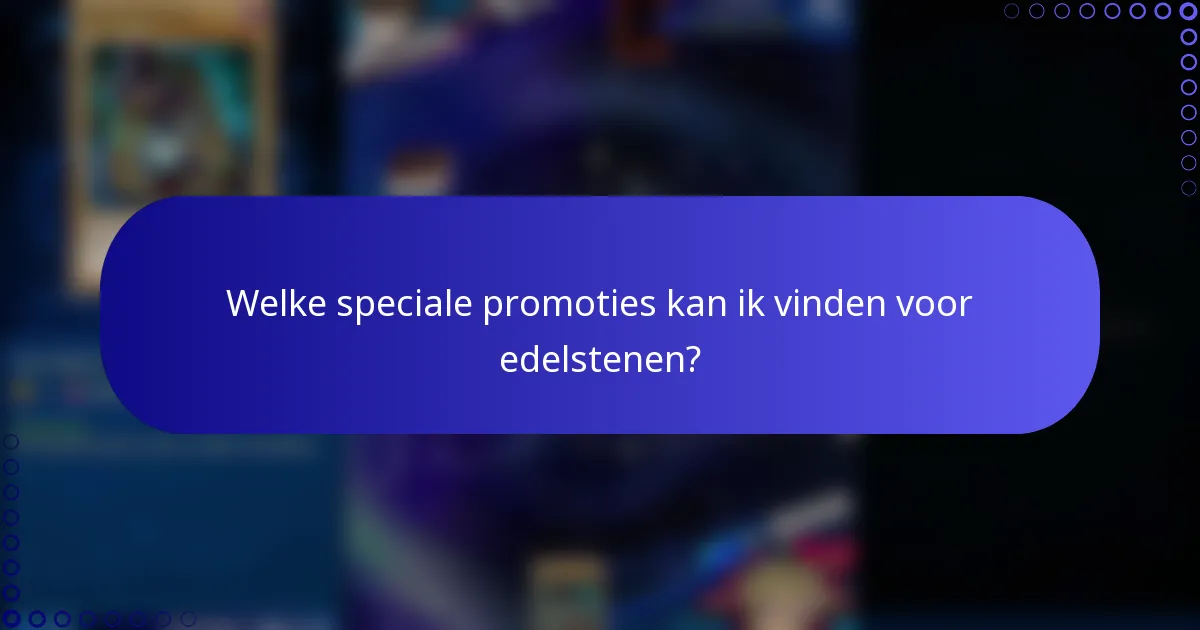 Welke speciale promoties kan ik vinden voor edelstenen?